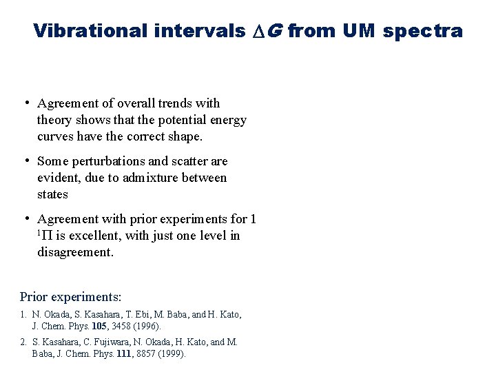 Vibrational intervals DG from UM spectra • Agreement of overall trends with theory shows