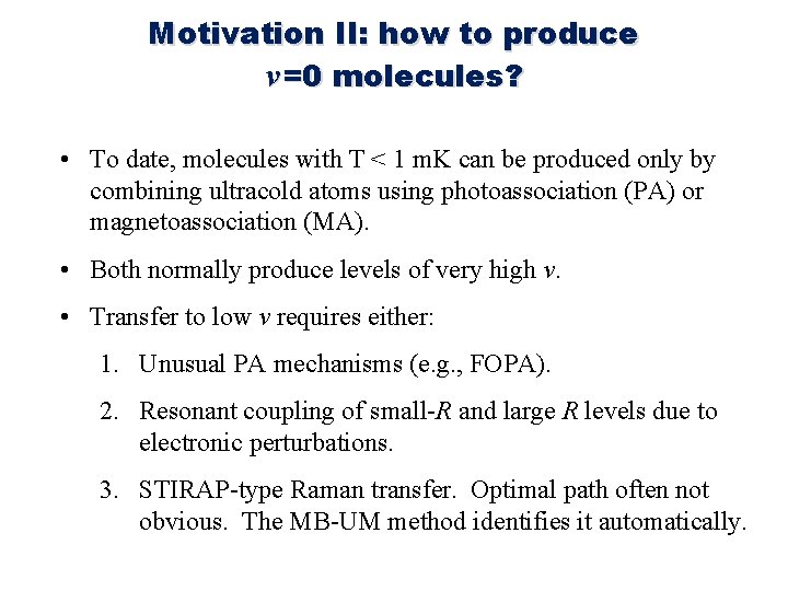 Motivation II: how to produce v =0 molecules? • To date, molecules with T