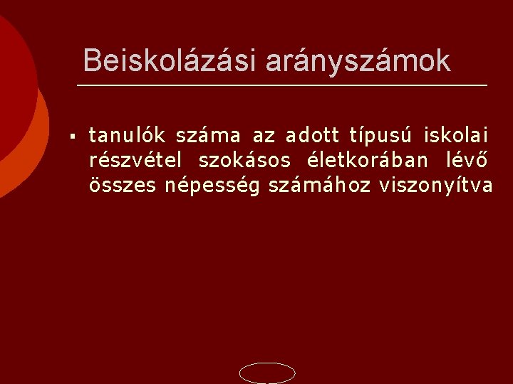 Beiskolázási arányszámok tanulók száma az adott típusú iskolai részvétel szokásos életkorában lévő összes népesség