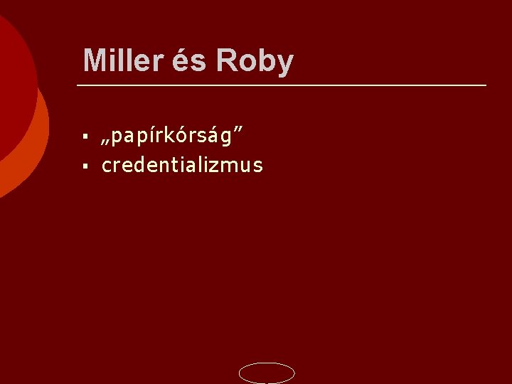 Miller és Roby „papírkórság” credentializmus 