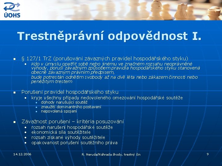 Trestněprávní odpovědnost I. n § 127/1 Tr. Z (porušování závazných pravidel hospodářského styku) •