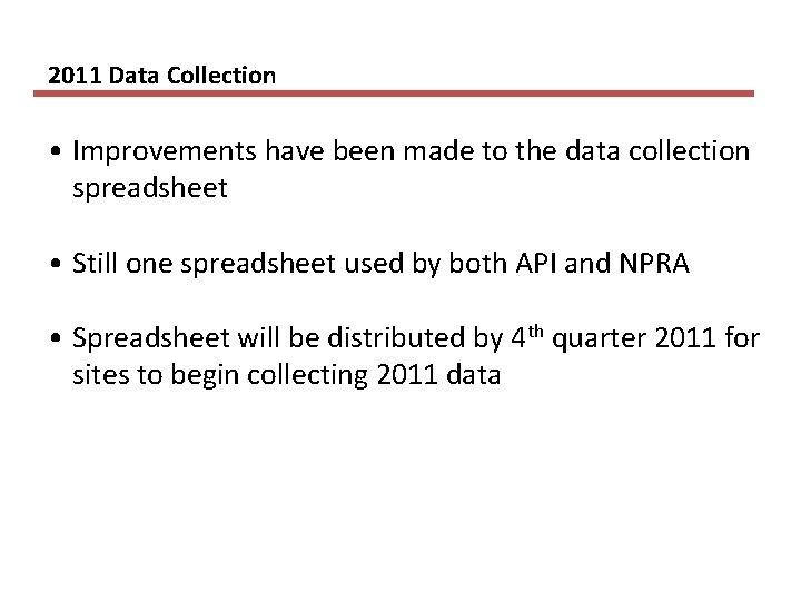 2011 Data Collection • Improvements have been made to the data collection spreadsheet •