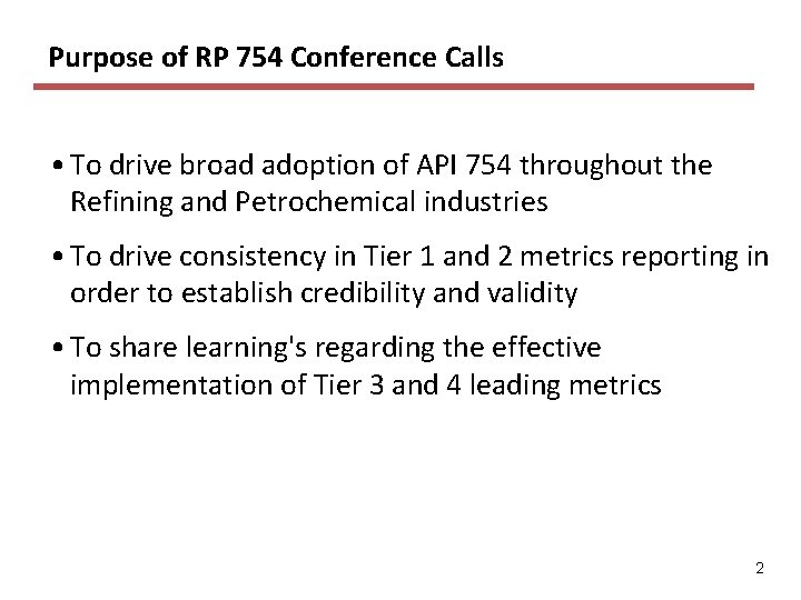 Purpose of RP 754 Conference Calls • To drive broad adoption of API 754