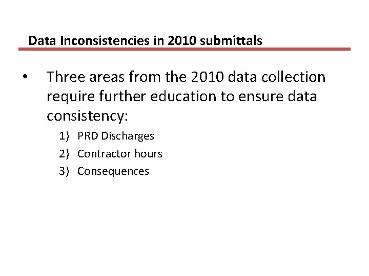 Data Inconsistencies in 2010 submittals • Three areas from the 2010 data collection require