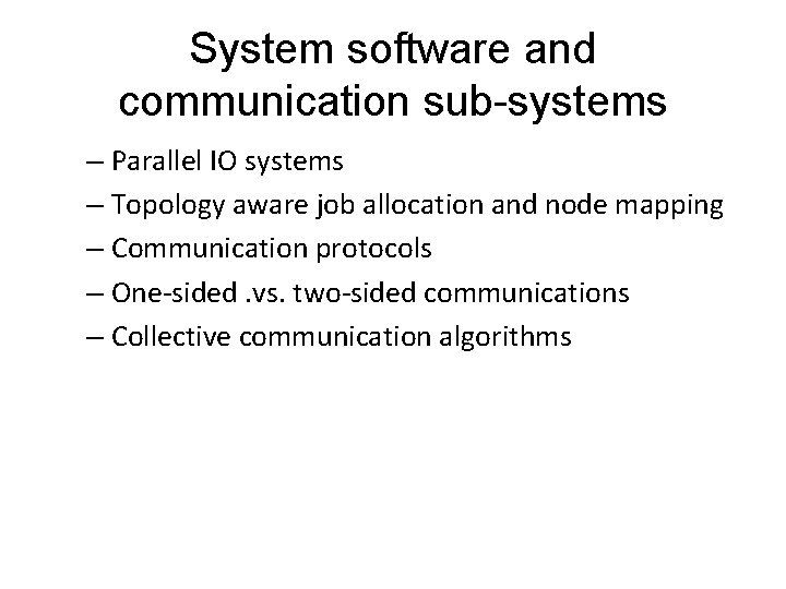 System software and communication sub-systems – Parallel IO systems – Topology aware job allocation