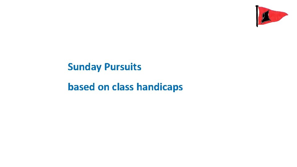 Sunday Pursuits based on class handicaps 