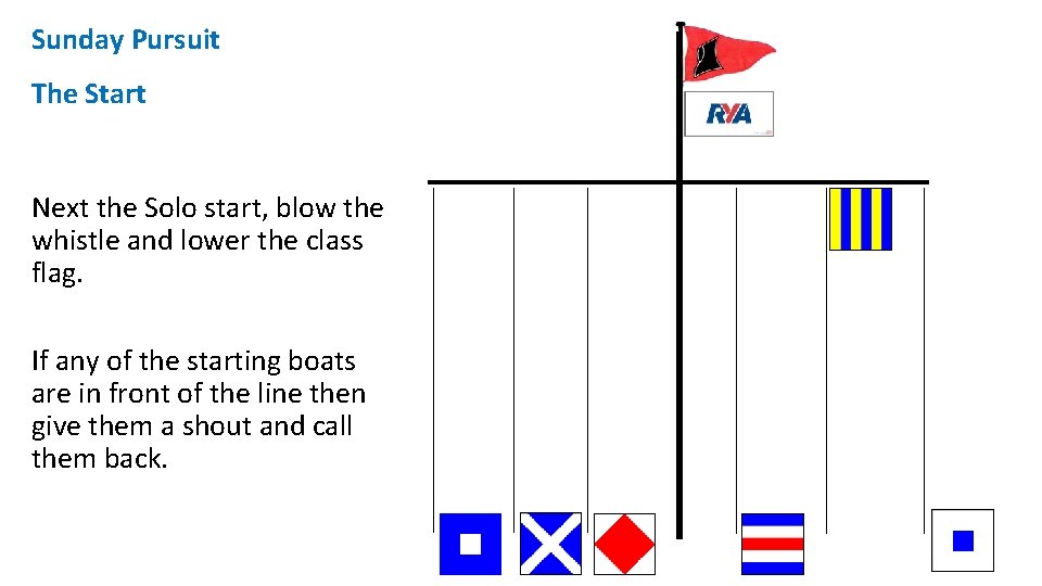 Sunday Pursuit The Start Next the Solo start, blow the whistle and lower the