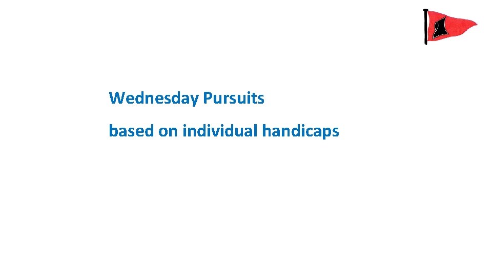 Wednesday Pursuits based on individual handicaps 