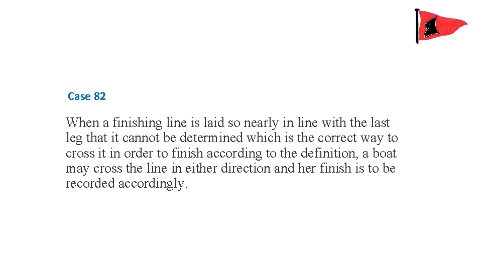 Case 82 When a finishing line is laid so nearly in line with the