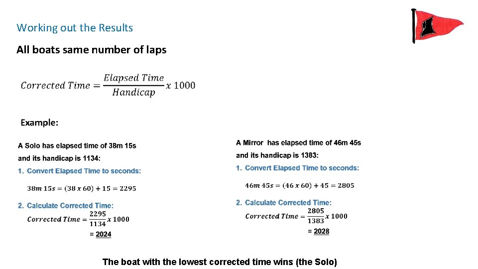 Working out the Results All boats same number of laps • The boat with