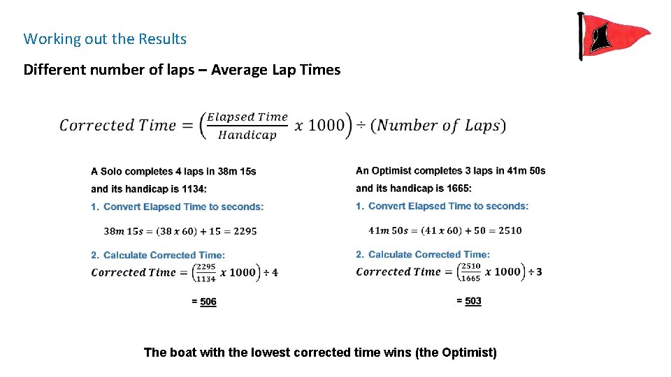 Working out the Results Different number of laps – Average Lap Times The boat