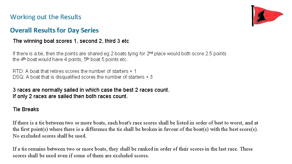 Working out the Results Overall Results for Day Series The winning boat scores 1,