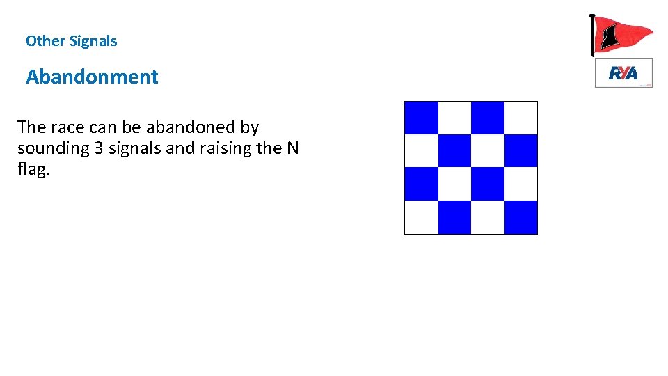 Other Signals Abandonment The race can be abandoned by sounding 3 signals and raising