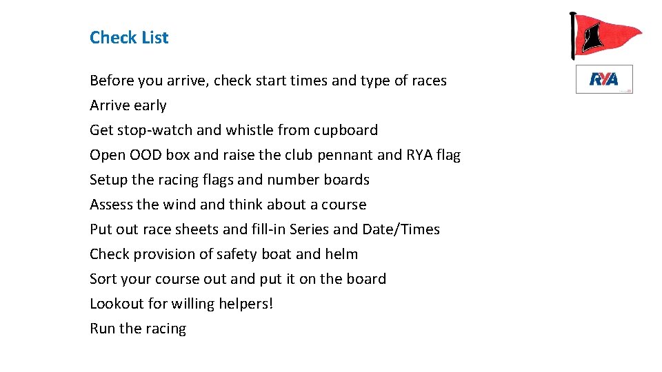 Check List Before you arrive, check start times and type of races Arrive early