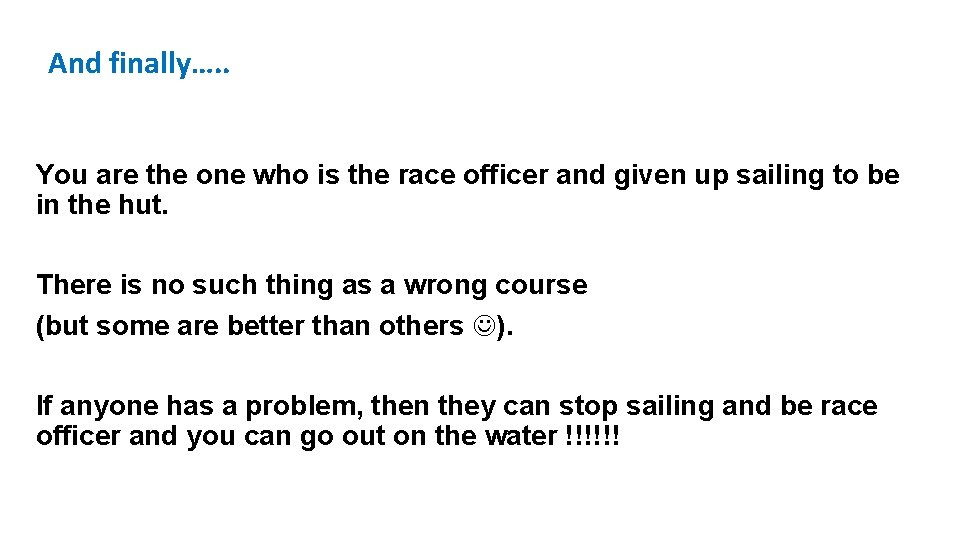 And finally…. . You are the one who is the race officer and given