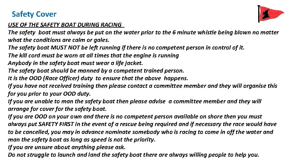 Safety Cover USE OF THE SAFETY BOAT DURING RACING The safety boat must always