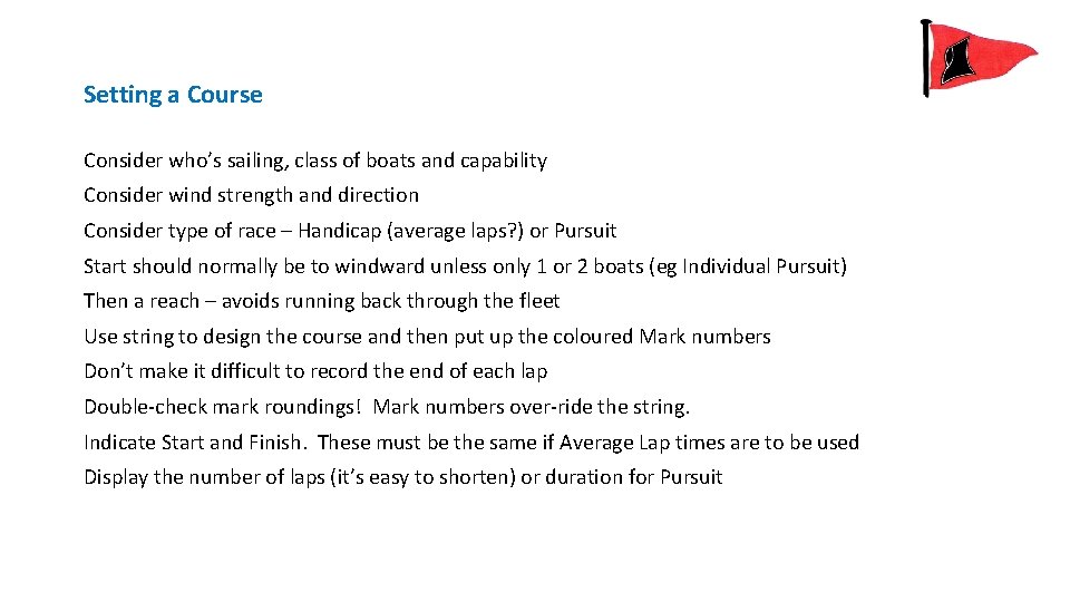 Setting a Course Consider who’s sailing, class of boats and capability Consider wind strength