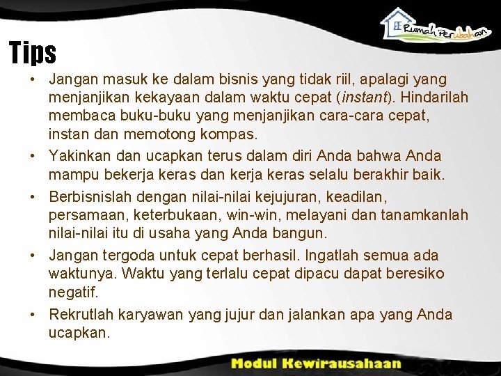 Tips • Jangan masuk ke dalam bisnis yang tidak riil, apalagi yang menjanjikan kekayaan