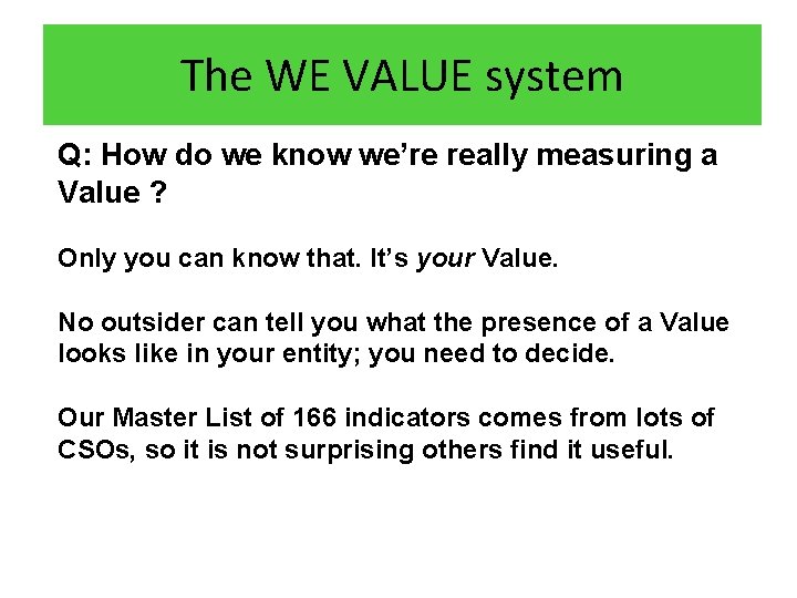 The WE VALUE system Q: How do we know we’re really measuring a Value