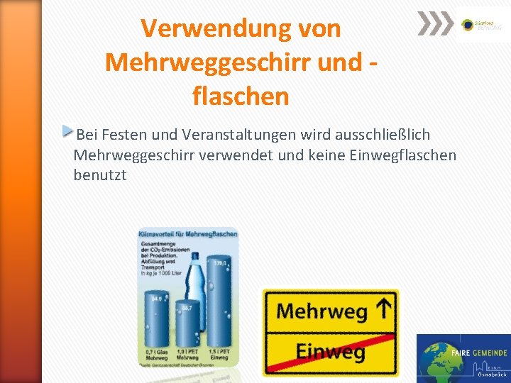 Verwendung von Mehrweggeschirr und flaschen Bei Festen und Veranstaltungen wird ausschließlich Mehrweggeschirr verwendet und