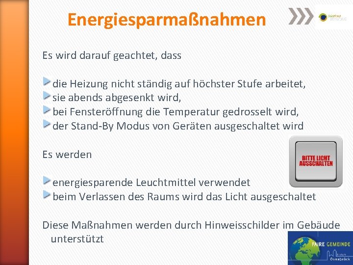 Energiesparmaßnahmen Es wird darauf geachtet, dass die Heizung nicht ständig auf höchster Stufe arbeitet,