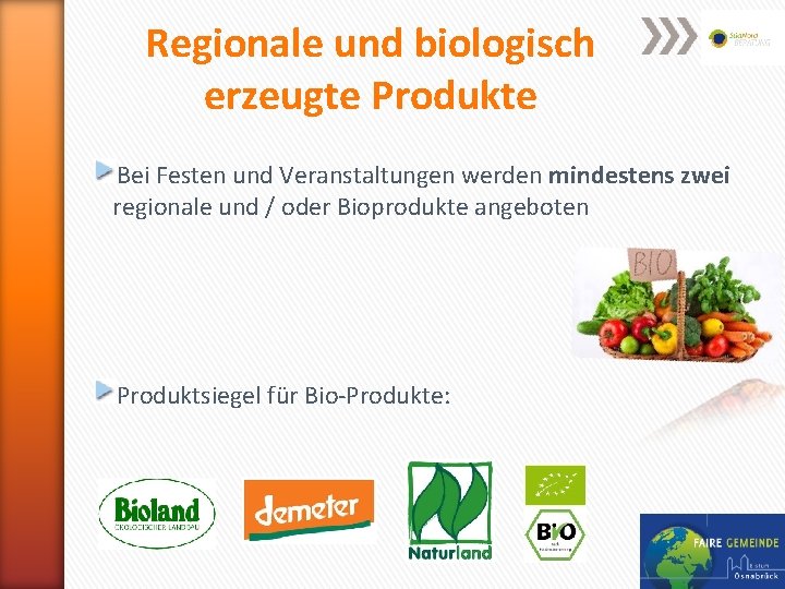 Regionale und biologisch erzeugte Produkte Bei Festen und Veranstaltungen werden mindestens zwei regionale und