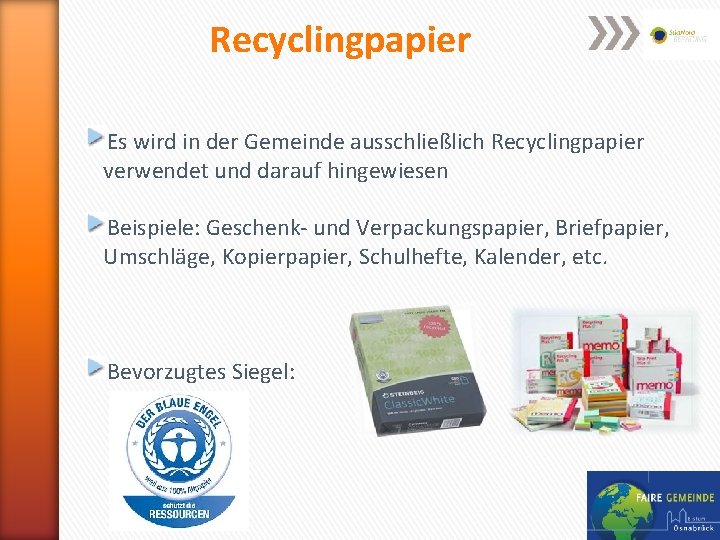 Recyclingpapier Es wird in der Gemeinde ausschließlich Recyclingpapier verwendet und darauf hingewiesen Beispiele: Geschenk-