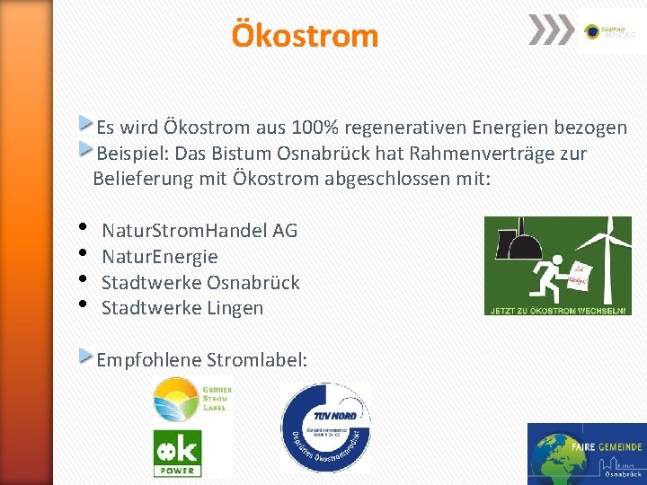 Ökostrom Es wird Ökostrom aus 100% regenerativen Energien bezogen Beispiel: Das Bistum Osnabrück hat