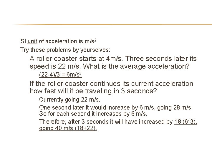  • • SI unit of acceleration is m/s 2 Try these problems by