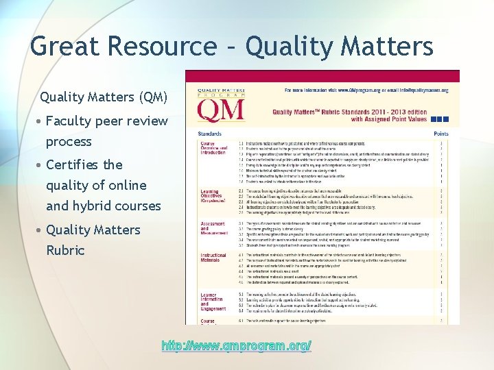 Great Resource – Quality Matters (QM) • Faculty peer review process • Certifies the