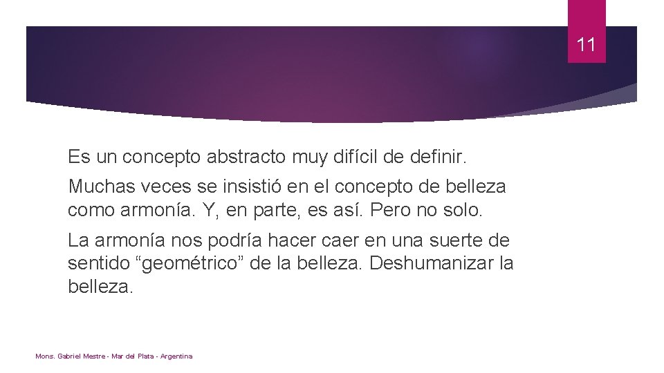 11 Es un concepto abstracto muy difícil de definir. Muchas veces se insistió en