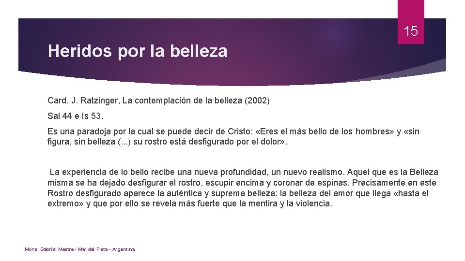 15 Heridos por la belleza Card. J. Ratzinger, La contemplación de la belleza (2002)