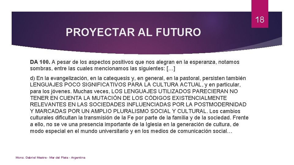 18 PROYECTAR AL FUTURO DA 100. A pesar de los aspectos positivos que nos