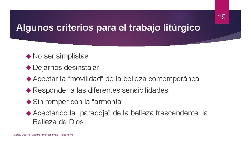 19 Algunos criterios para el trabajo litúrgico No ser simplistas Dejarnos Aceptar desinstalar la
