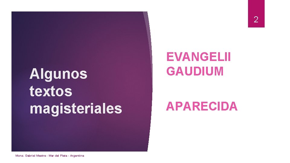 2 Algunos textos magisteriales Mons. Gabriel Mestre - Mar del Plata - Argentina EVANGELII