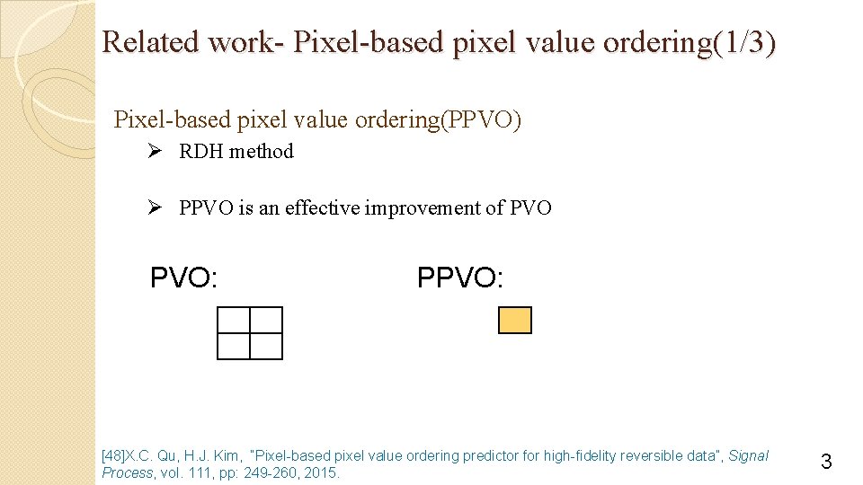 Related work- Pixel-based pixel value ordering(1/3) Pixel-based pixel value ordering(PPVO) Ø RDH method Ø