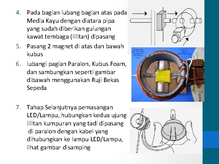 4. Pada bagian lubang bagian atas pada Media Kayu dengan diatara pipa yang sudah