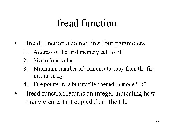 fread function • fread function also requires four parameters 1. Address of the first fread function • fread function also requires four parameters 1. Address of the first