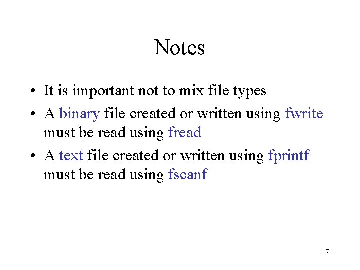 Notes • It is important not to mix file types • A binary file Notes • It is important not to mix file types • A binary file