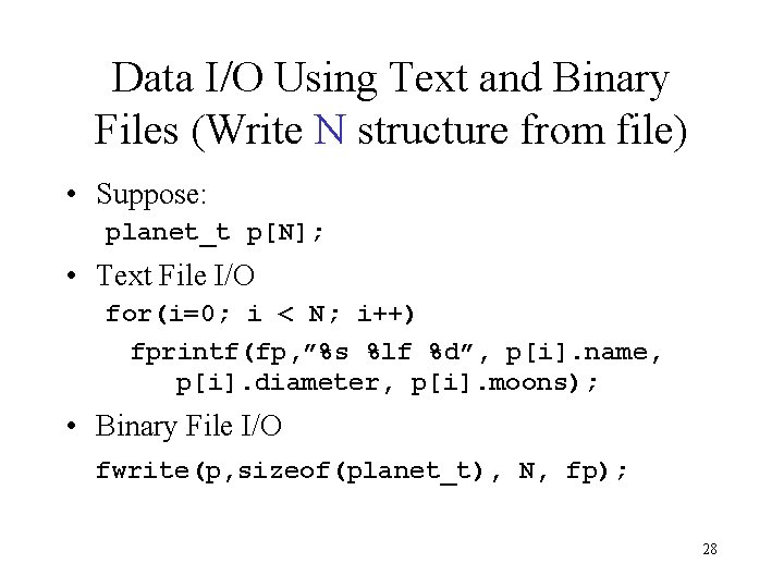 Data I/O Using Text and Binary Files (Write N structure from file) • Suppose: Data I/O Using Text and Binary Files (Write N structure from file) • Suppose: