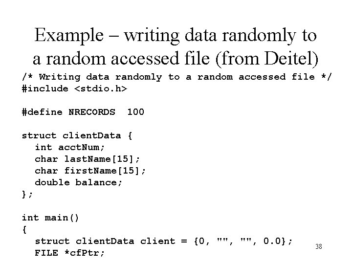 Example – writing data randomly to a random accessed file (from Deitel) /* Writing Example – writing data randomly to a random accessed file (from Deitel) /* Writing