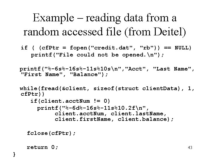 Example – reading data from a random accessed file (from Deitel) if ( (cf. Example – reading data from a random accessed file (from Deitel) if ( (cf.