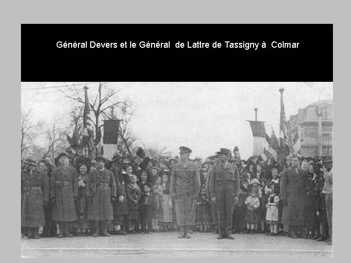 Général Devers et le Général de Lattre de Tassigny à Colmar 