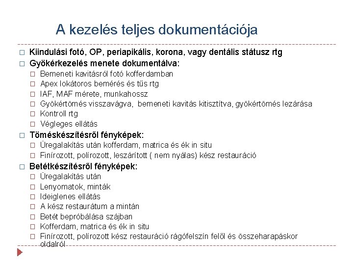 A kezelés teljes dokumentációja � � Kiindulási fotó, OP, periapikális, korona, vagy dentális státusz