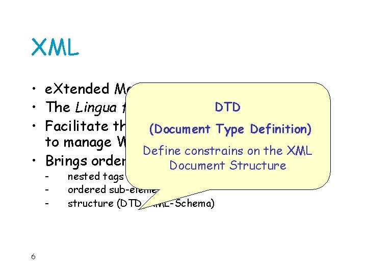 XML • e. Xtended Markup Language DTD • The Lingua franca of the WEB