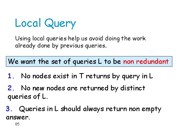 Local Query Using local queries help us avoid doing the work already done by