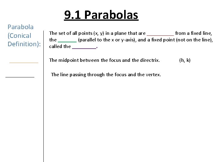 Parabola (Conical Definition): ________ 9. 1 Parabolas The set of all points (x, y)