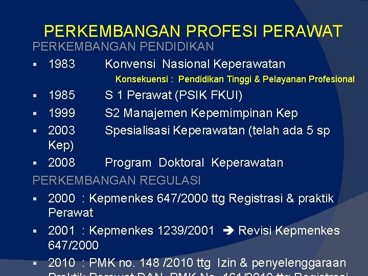 PERKEMBANGAN PROFESI PERAWAT PERKEMBANGAN PENDIDIKAN 1983 Konvensi Nasional Keperawatan Konsekuensi : Pendidikan Tinggi &