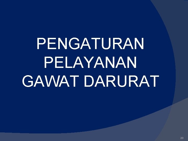 PENGATURAN PELAYANAN GAWAT DARURAT 20 