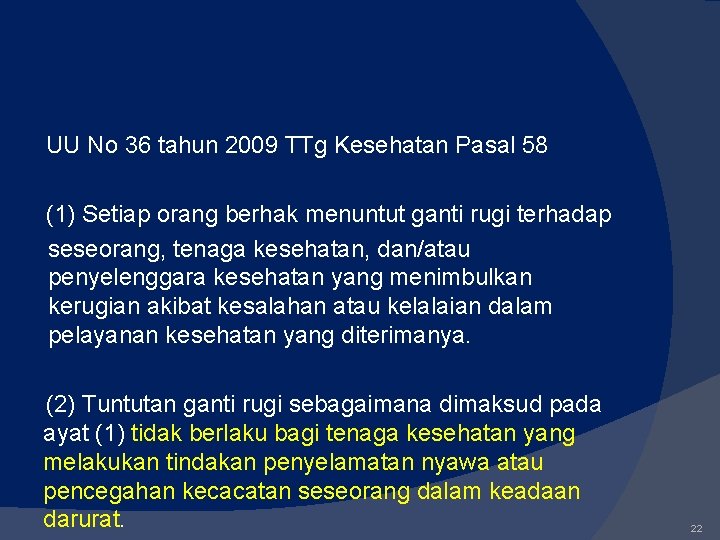 UU No 36 tahun 2009 TTg Kesehatan Pasal 58 (1) Setiap orang berhak menuntut